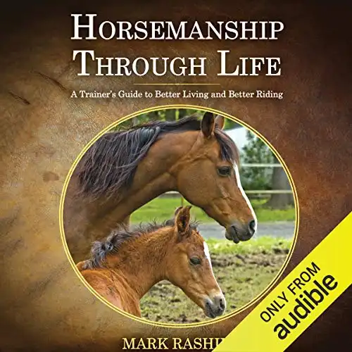 A Trainer's Guide to Better Living and Better Riding