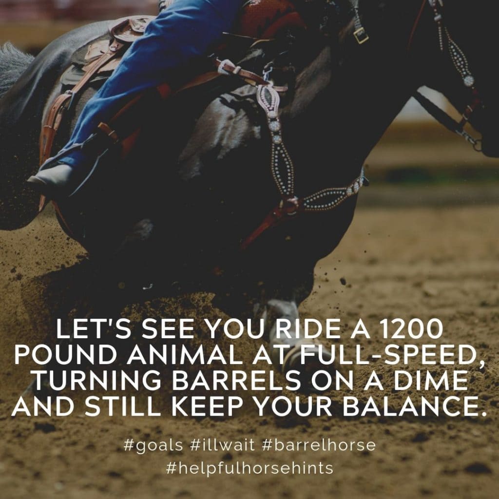 Pinterest Pin - Let's See You Ride a 1200 Pound Animal at Full-Speed, Turning Barrels on a Dime and Still Keep Your Balance