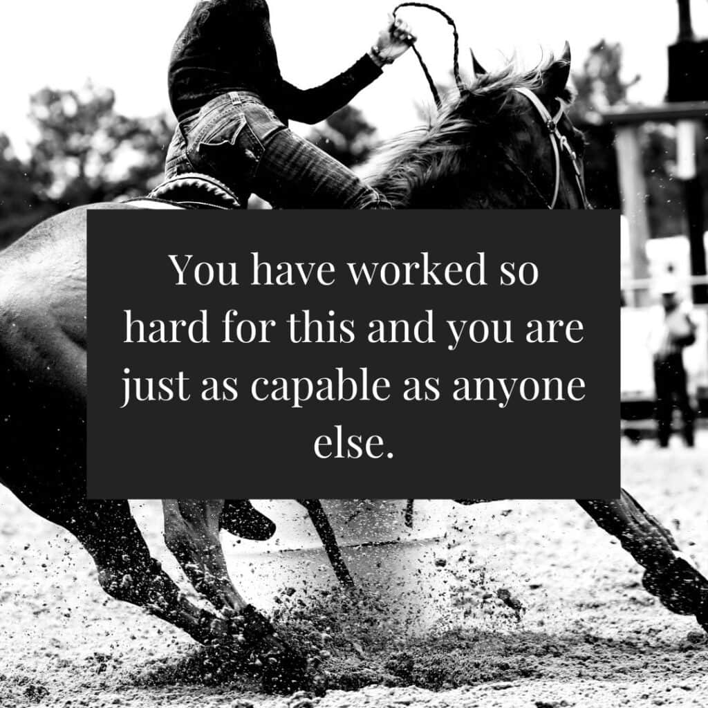 Quote - You have worked so hard for this and you are just as capable as anyone else